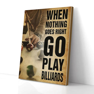 When Nothing Goes Right Billiard Canvas Prints