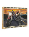 You Don't Stop Riding When You Get Old Canvas Prints