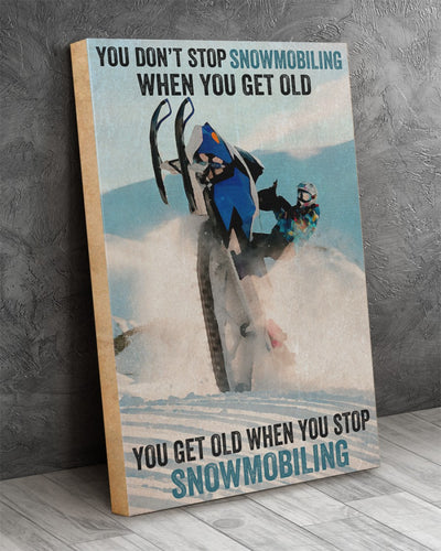 You Get Old When You Stop Snowmobiling Canvas Prints