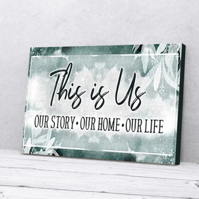 This Is Us Our Home Our Life Our Story Canvas Prints
