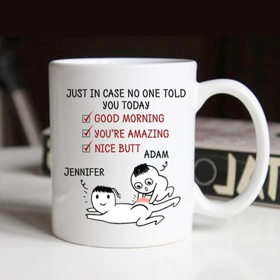 Personalized Valentine Day Gifts For Her - Nice Butt Mug Just In Case No One Told You Today PANMUG0066