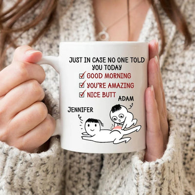 Personalized Valentine Day Gifts For Her - Nice Butt Mug Just In Case No One Told You Today PANMUG0066