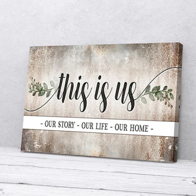 This Is Us Our Home Our Life Our Story Canvas Prints PAN16662
