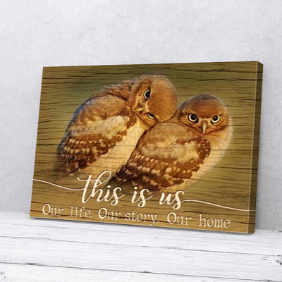 This Is Us Our Life Our Story Our Home Owl Love Canvas Prints