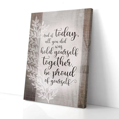 Today All You Did Was Hold Yourself Brown Wood Home Canvas Prints