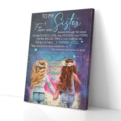 To My Sister I Proud To Call You Canvas Prints