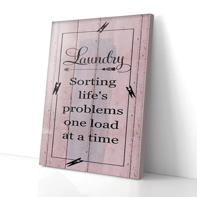 Sorting Life's Problem One Load At A Time Laundry Canvas Prints