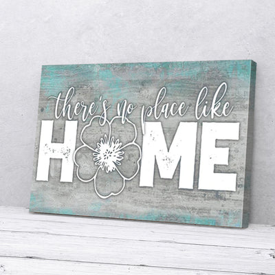 There's No Place Like Home Flower Teal Canvas Prints