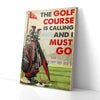 The Golf Course Is Calling And I Must Go Golfing Canvas Prints
