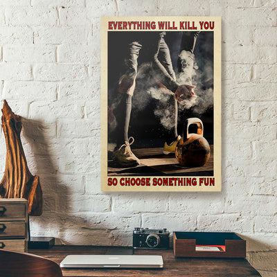Everything Will Kill You So Choose Something Weightlifting Canvas Prints PAN16739