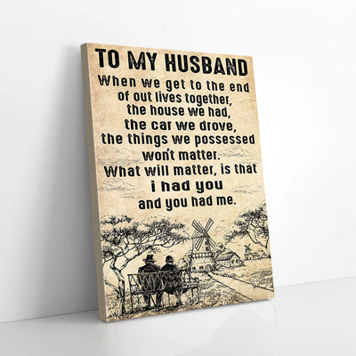 To My Husband When We Get To The End Of Our Lives Together Canvas Prints