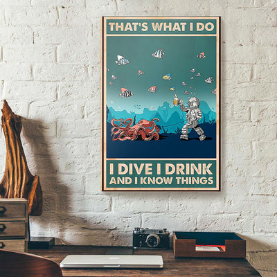 That's What I Do I Dive I Drink And I Know Things Scuba Diving Canvas Prints