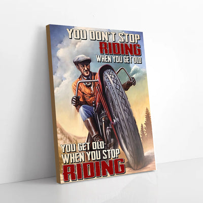 You Don't Stop Riding When You Get Old Prints Canvas Prints