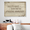 Today's Little Moments Become Tomorrow's Precious Memories Canvas Prints PAN10193