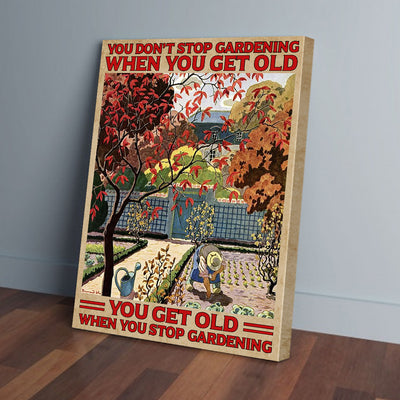 You Don't Stop Gardening When You Get Old Gardening Canvas Prints PAN04085