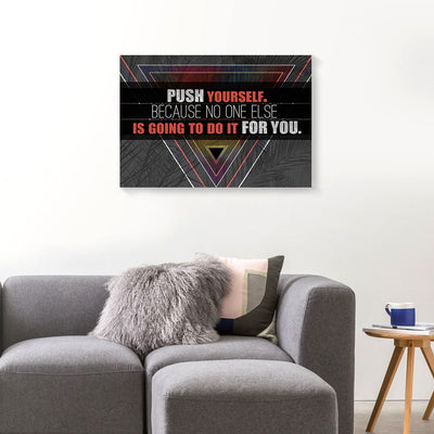 Push Yourself Because No One Else Do It For You Canvas Prints