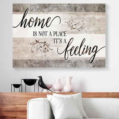 Home Is Not A Place It's A Feeling Canvas Prints PAN05766