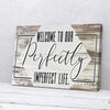 Welcome To Our Perfectly Imperfect Life Vintage Wooden Home Canvas