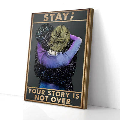Stay Your Story Is Not Over Hugging Suicide Canvas Prints