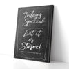 Todays Special Eat It Or Starve Canvas Prints