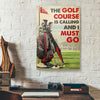 The Golf Course Is Calling And I Must Go Golfing Canvas Prints