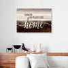 There's No Place Like Home Canvas Prints