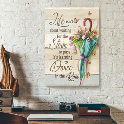 Life Isn't About Waiting For The Storm Tulip Umbrella Canvas Prints PAN08282