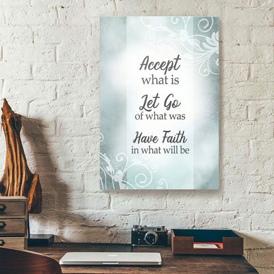Accept What Is Let Go Of What Was Have Faith Canvas Prints PAN05970