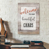 Welcome To Our Beautiful Chaos Canvas Prints