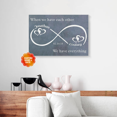 Personalized Gift For Couple Infinity Love Canvas Wall Art When We Have Each Other