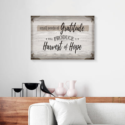 Small Seeds Of Gratitude Will Produce A Harvest Of Hope Canvas Prints