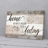 Home Is Not A Place It's A Feeling Canvas Prints PAN05766