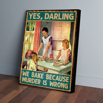 We Bake Because Murder Is Wrong Canvas Prints