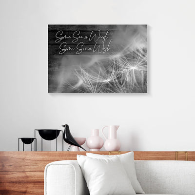 Some See a Weed Some See A Wish Canvas Prints