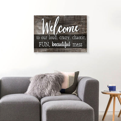 Welcome To Our Loud Crazy Chaotic Fun Beautiful Mess Canvas Prints