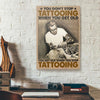 You Don't Stop Tattoo Artist When You Get Old Canvas Prints