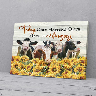 Today Only Happens Once Make It Amazing Cow Canvas Prints PAN22215