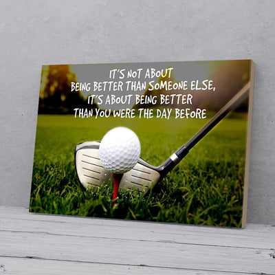 It's Not About Being Better Than Someone Else Golf Canvas Prints PAN18278