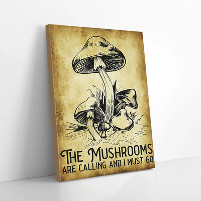 The Mushrooms Are Calling And I Must Go Canvas Prints