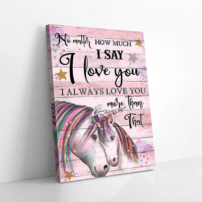 No Matter How Much I Say I Love You Unicorn Canvas Prints PAN14150