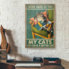 I Work Hard So That My Cats Can Have A Better Life  Canvas Prints PAN00191