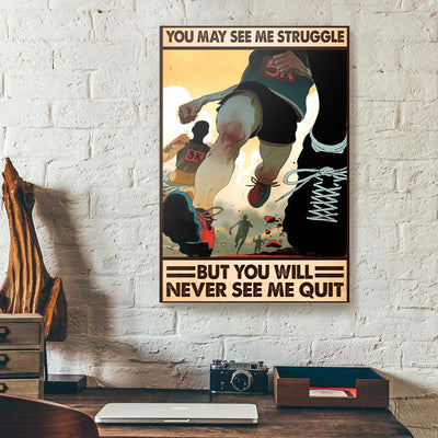 You May See Me Struggle But You Will Never See Me Quit Marathon Canvas Prints