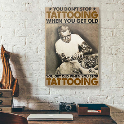 You Don't Stop Tattooing When You Get Old Canvas Prints