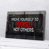 Prove Yourself To Yourself Not Others Business Canvas Prints