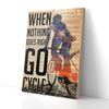 When Nothing Goes Right Go Cycle Canvas Prints