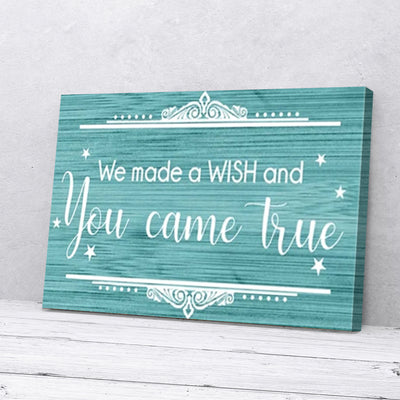 We Made A Wish And You Came True Canvas Prints