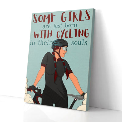 Some Girls Are Just Born With Cycling In Their Souls Canvas Prints