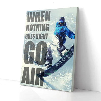 When Nothing Goes Right Go Air Snowboarding Canvas Prints