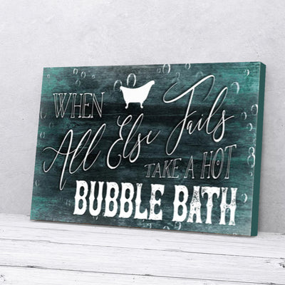 When All Else Fails Take A Hot Bubble Bath Bathroom Canvas Prints PAN09074