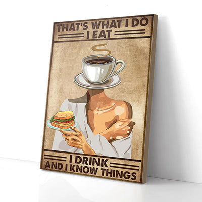 That's What I Do I Eat I Drink Coffee Sandwich Canvas Prints
